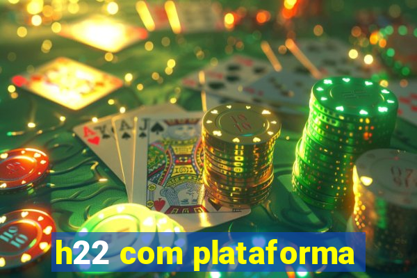 h22 com plataforma